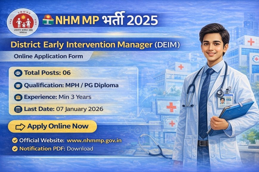 NHM MP Recruitment 2025 – District Early Intervention Manager (DEIM)