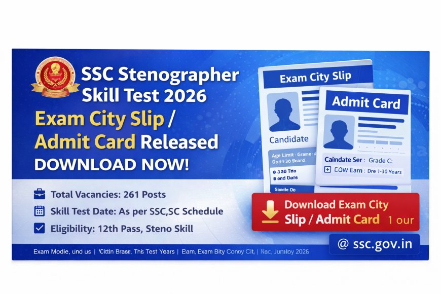 SSC Stenographer Skill Test Admit Card / Exam City 2026 – OUT