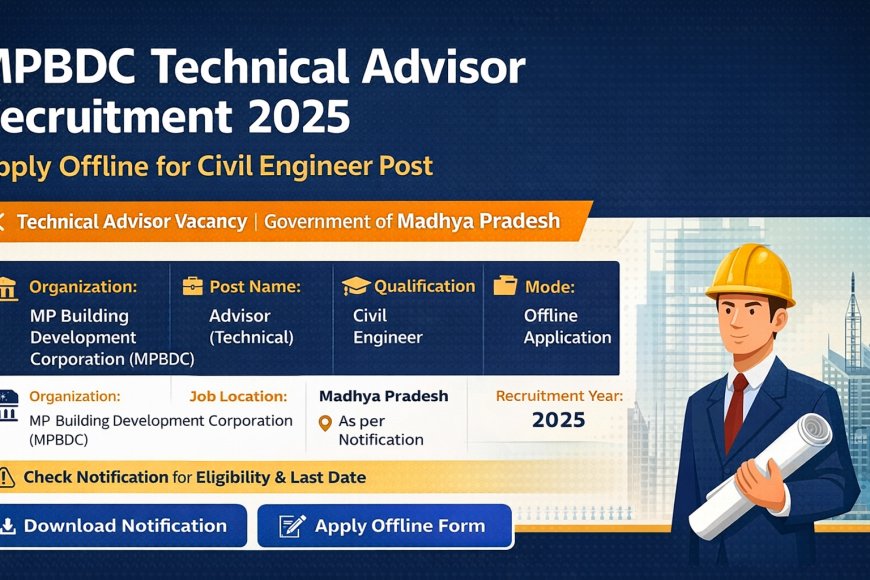 MPBDC Advisor (Technical) Recruitment 2025 – Apply Offline for Civil Engineer Post